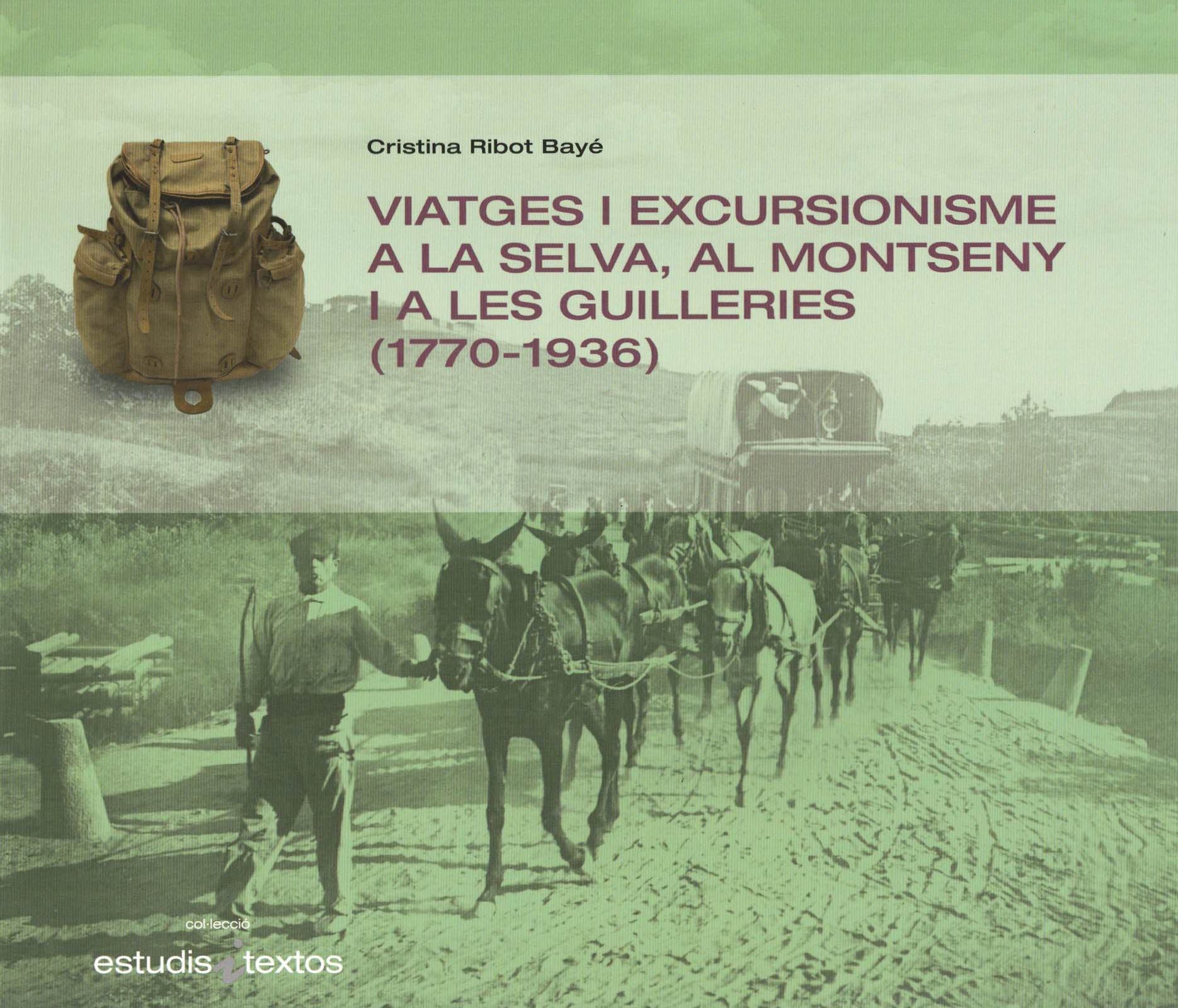 Viatges i excursionisme a la Selva, al Montseny i a les Guilleries (1770 - 1936)