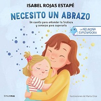 Necesito un abrazo : un cuento para entender la tristeza y consejos para superarla