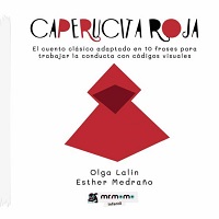 Caperucita roja : el cuento clásico adaptado en 10 frases para trabajar la conducta con códigos visuales