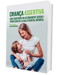 Criança assertiva : com construir un aferrament segur i tenir cura de la salut mental infantil