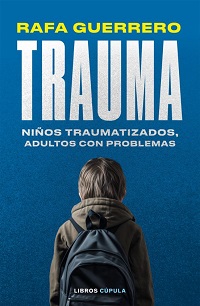 Trauma : niños traumatizados, adultos con problemas