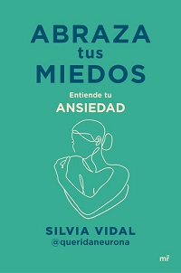 Abraza tus miedos : entiende tu ansiedad