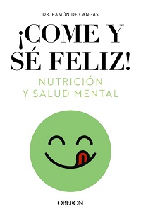 ¡Come y sé feliz! : nutrición y salud mental