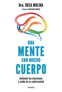 Una mente con mucho cuerpo : entiende tus emociones y cuida de tu salud mental