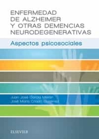 Enfermedad de alzheimer y otras demencias neurodegenerativas : aspectos psicosociales