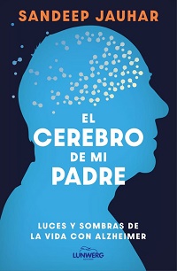 El Cerebro de mi padre : luces y sombras de la vida con alzheimer