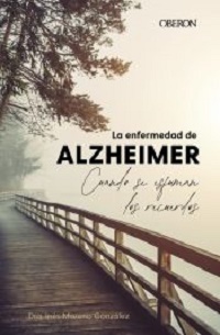 La Enfermedad de Alzheimer : cuando se esfuman los recuerdos