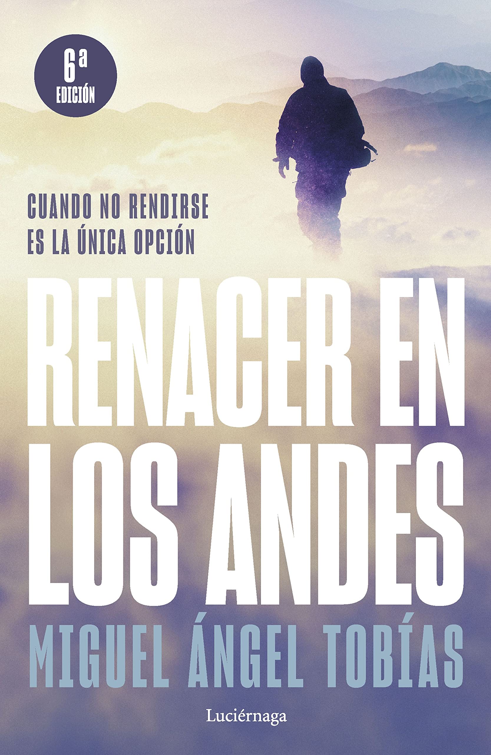 Renacer en los Andes : cuando no rendirse es la única opción