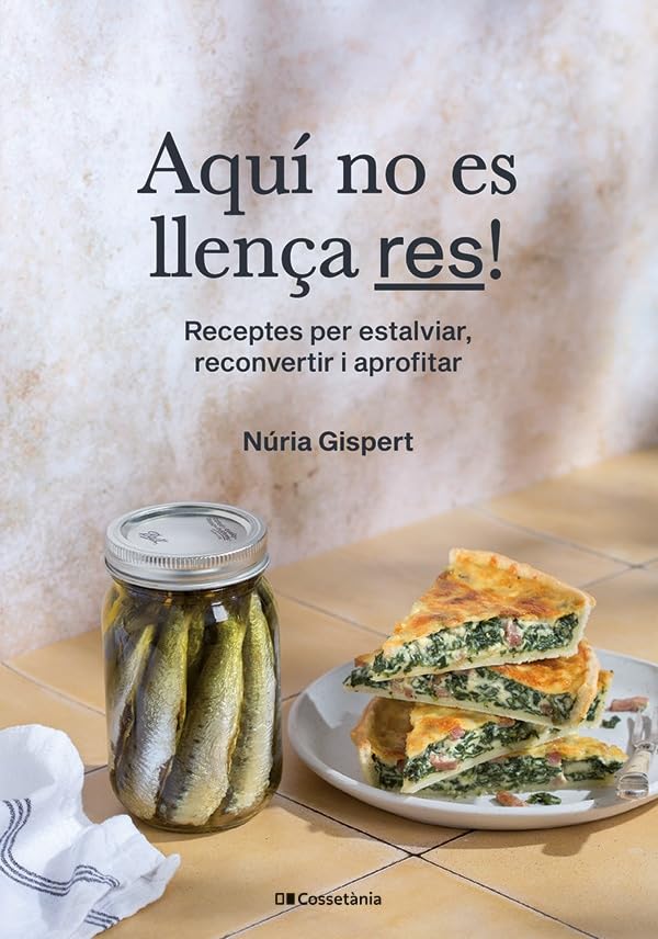 Aquí no es llença res! receptes per estalviar, reconvertit i aprofitar