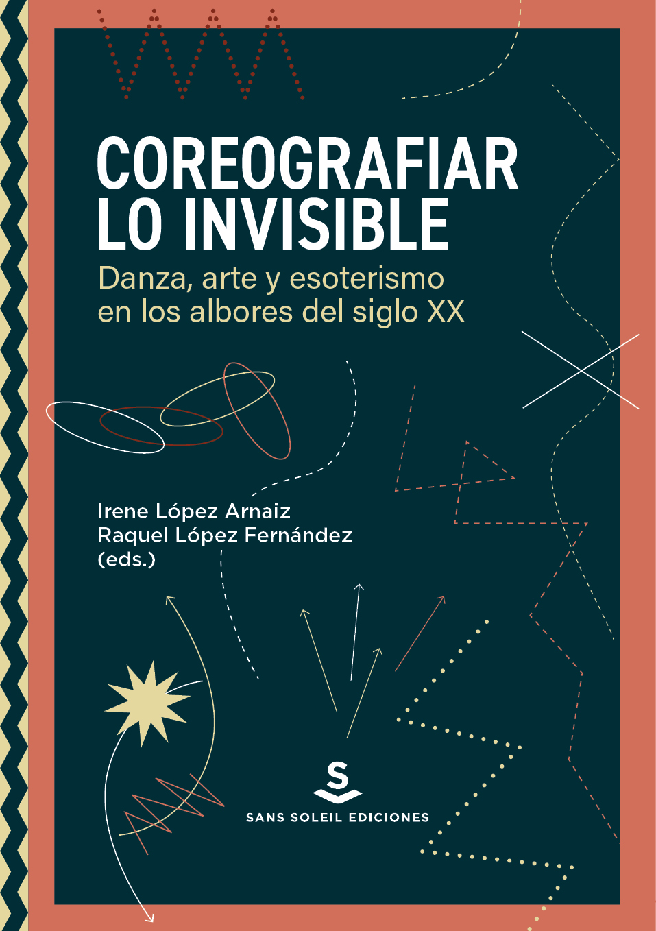 Coreografiar lo invisible : danza, arte y esoterismo en los albores del siglo XX