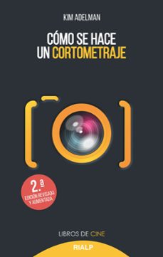 Cómo se hace un cortometraje : la guía definitiva de un realizador