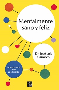 Mentalmente sano y feliz : mitos y realidades de la salud mental