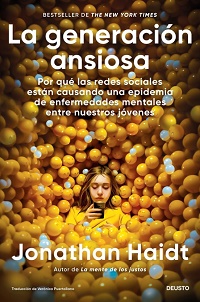 La Generación ansiosa : por qué las redes sociales están causando una epidemia de enfermedades mentales entre nuestros jóvenes