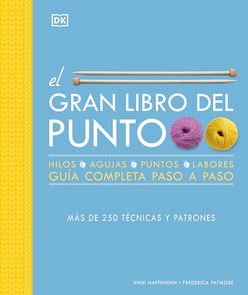 El Gran libro del punto : hilos, agujas, puntos, labores, guía completa paso a paso : más de 250 técnicas y patrones