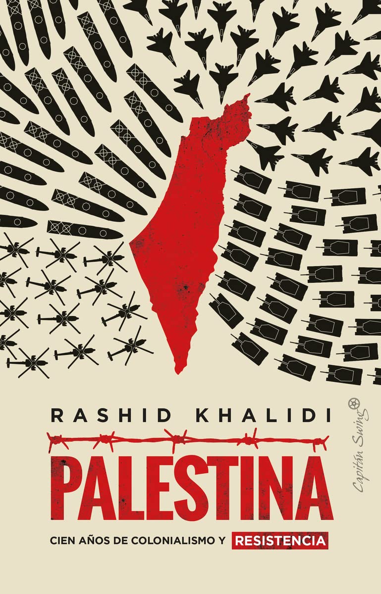 Palestina : cien años de colonianismo y resistencia