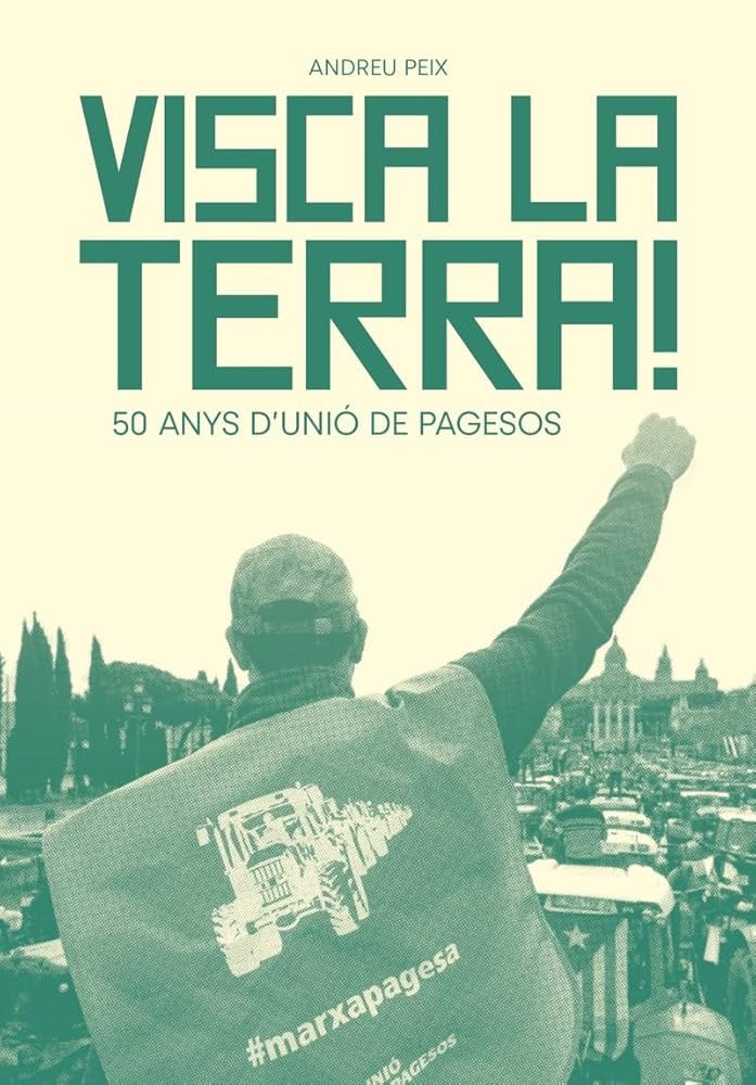 Visca la terra! : 50 anys d'Unió de Pagesos