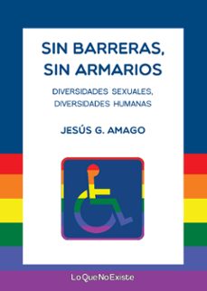 Sin barreras, sin armarios : diversidades sexuales, diversidades humanas
