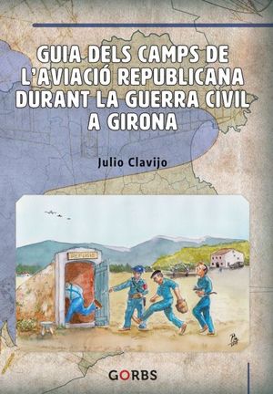 Guia dels camps de l'aviació republicana durant la Guerra Civil a Girona