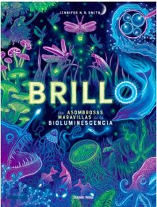 Brillo : las asombrosas maravillas de la bioluminiscencia