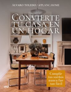 Convierte tu casa en un hogar : cumplir tus sueños nunca fue tan fáci