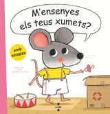 M'ensenyes els teus xumets?