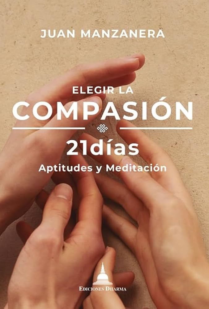 Elegir la compasión : 21 días : aptitudes y meditación