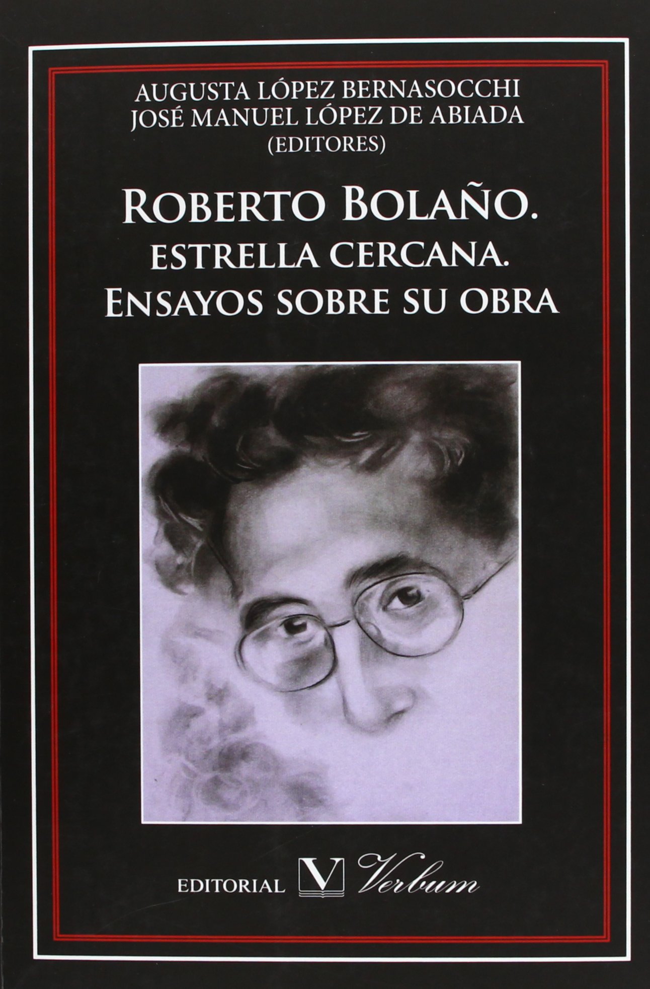 Roberto Bolaño : Estrella cercana : ensayos sobre su obra