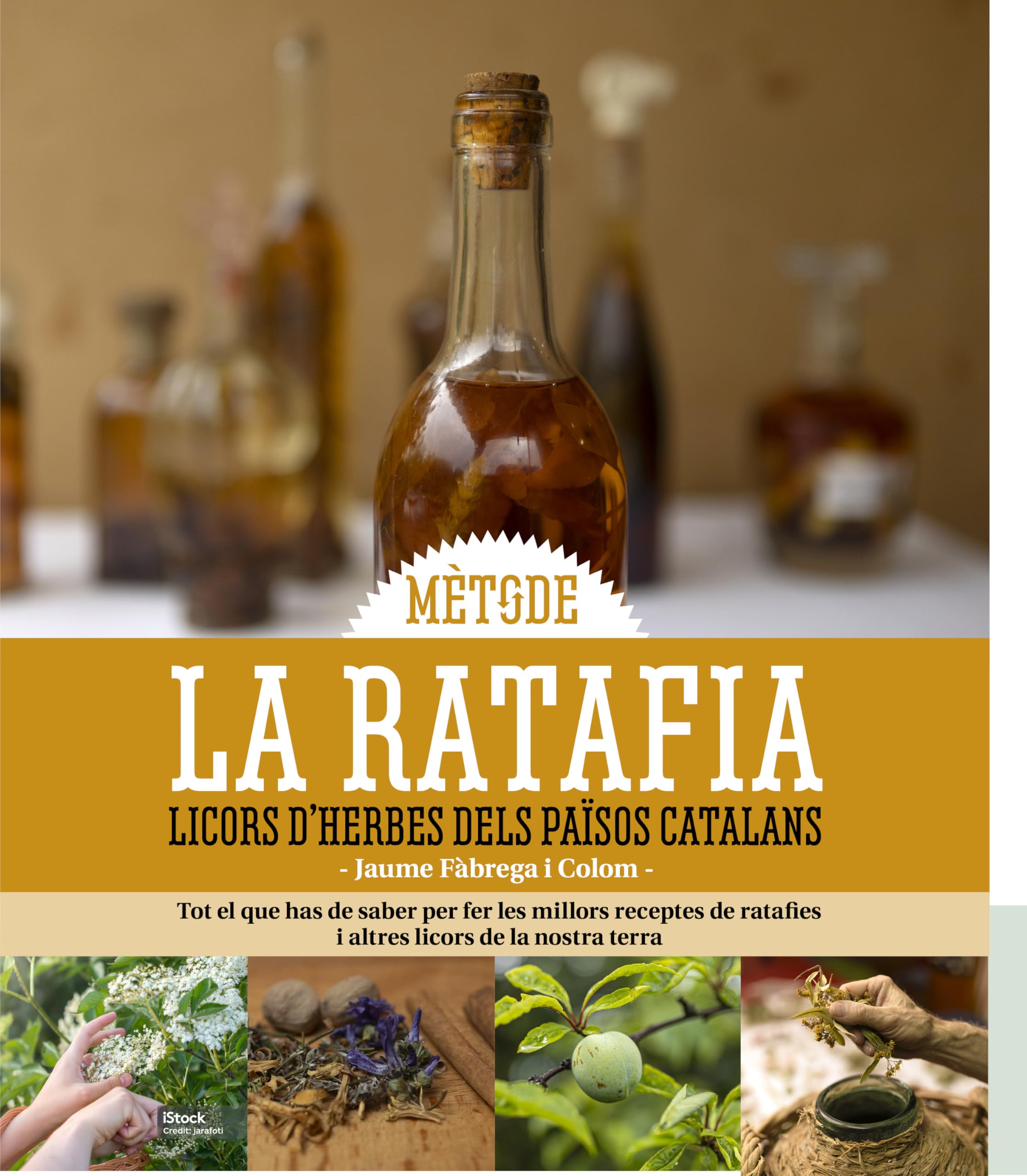 Mètode la ratafia : licors d'herbes dels països catalans : tot el que has de saber per fer lesm illors receptes de ratafia i altres licors de la nostra terra