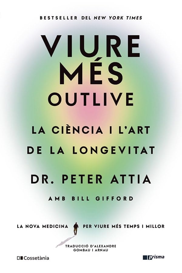 Viure més : outlive : la ciència i l'art de la longevitat 