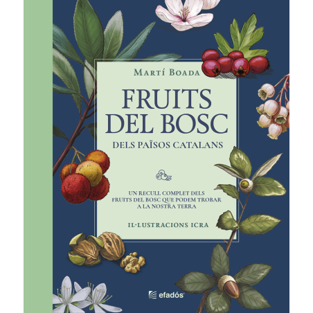 Fruits del bosc dels Països catalans : un recull complet dels fruits del bosc que podem trobar a la nostra terra