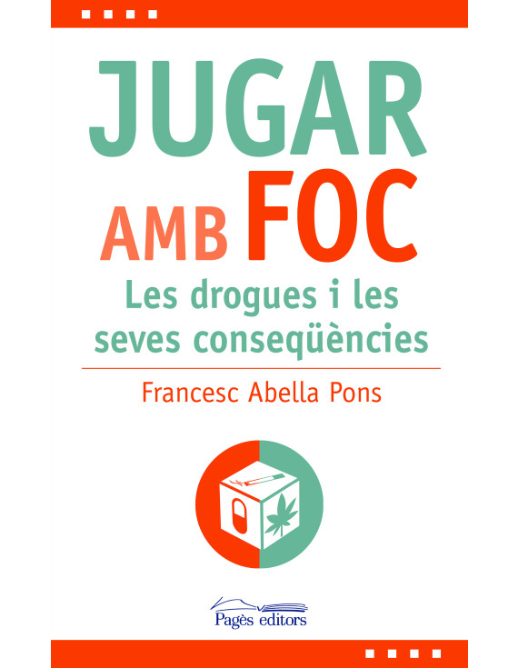 Jugar amb foc : les drogues i les seves conseqüències