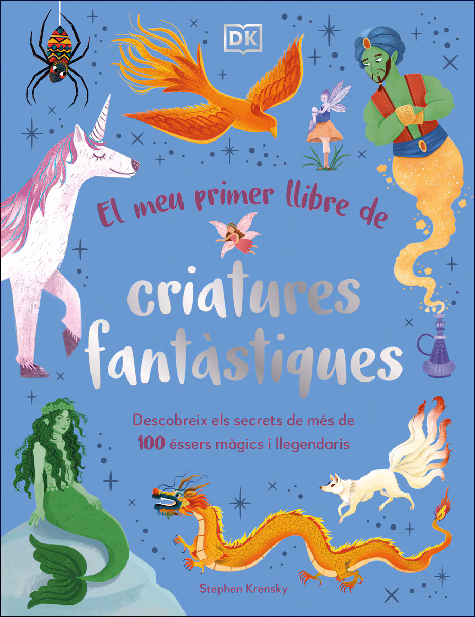 Meu primer llibre de criatures fantàstiques : descobreix els secrets de més de 100 éssers màgics i llegendaris