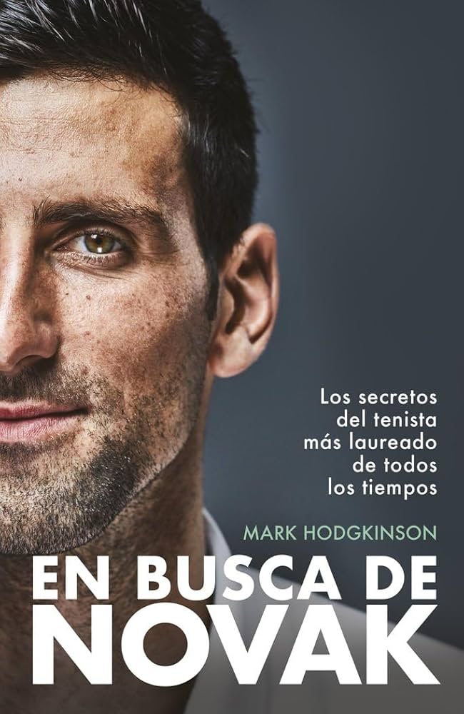 En busca de Novak :los secretos del tenista más laureado de todos los tiempos
