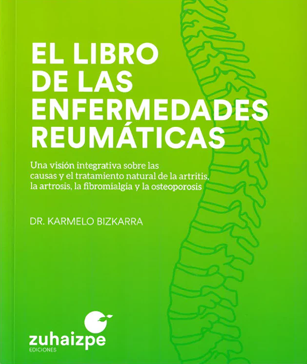 El Libro de las enfermedades reumáticas : una visión integrativa sobre las causas y el tratamiento natural del la artritis, la artrosis, la fibromialgia y la osteoporosis