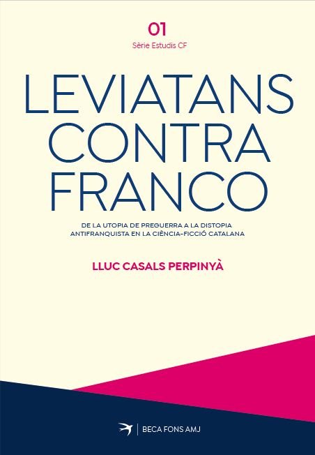 Leviatans contra Franco : de la utopia de preguerra a la distopia antifranquista en la ciencia-ficció catalana 
