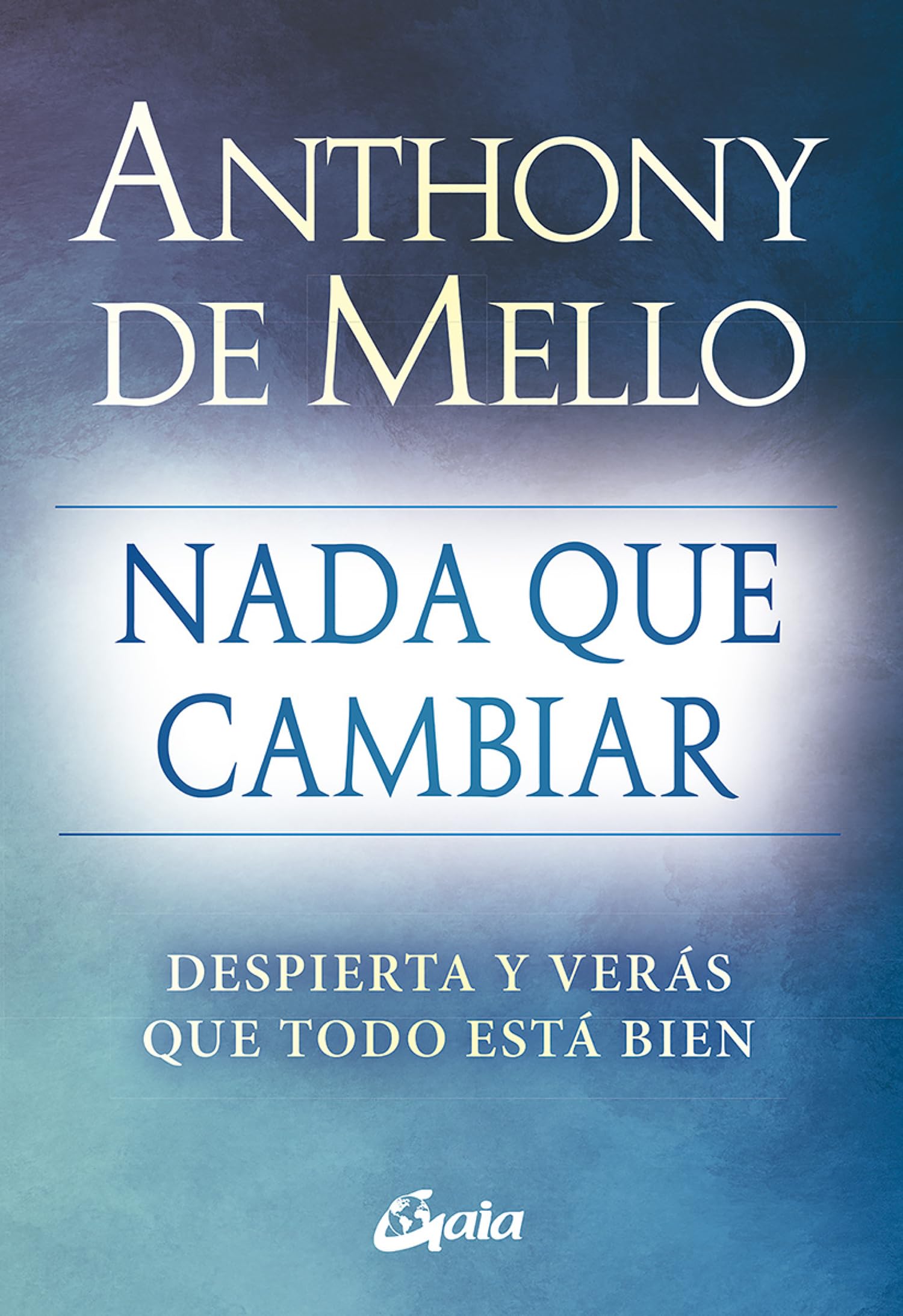 Nada que cambiar : despierta y verás que todo está ben