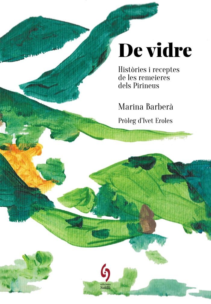 De vidre: històries i receptes de les remeires els Pirineus