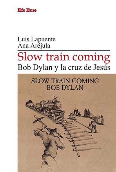 Slow train coming : Bob Dylan y la cruz de Jesús