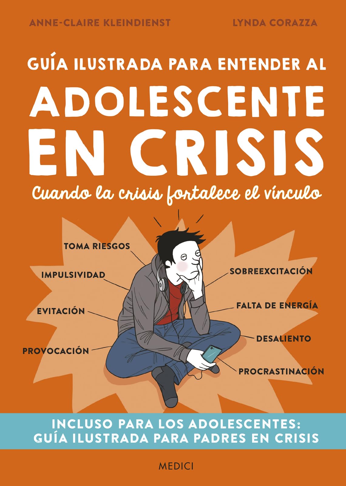 Guía ilustrada para entender al adolescente en crisis : cuando la crisis fortalece el vínculo