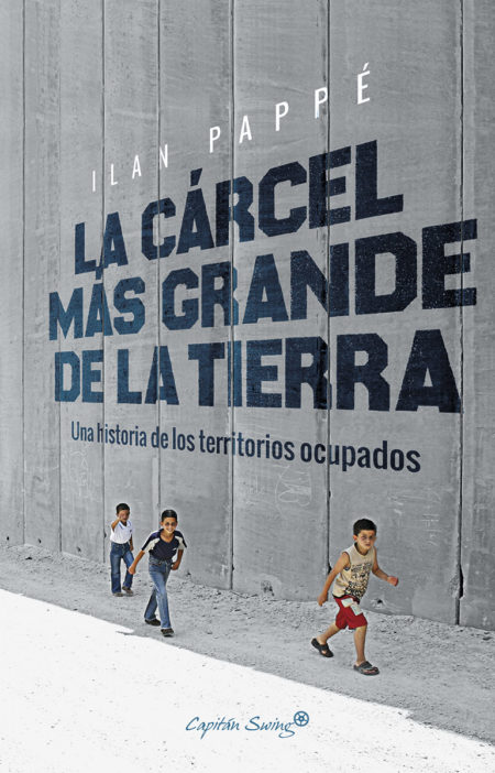 La cárcel más grande de la tierra: una historia de los territorios ocupados