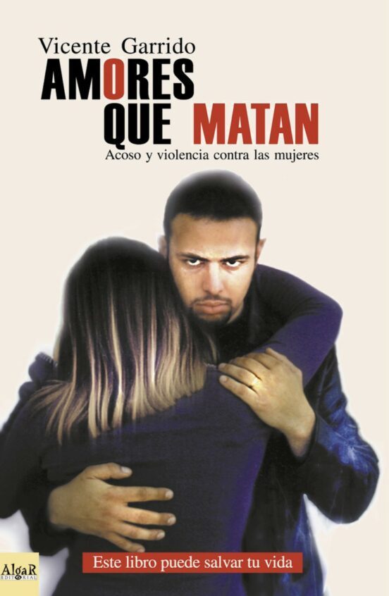 Amores que matan : acoso y violencia contra las mujeres