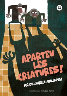Aparteu les criatures