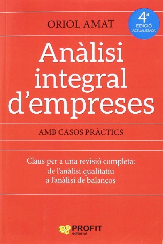 Anàlisi integral d'empreses : claus per a una revisió completa: des de l'anàlisi qualitativa a l'anàlisi de balanços. Amb casos pràctics resolts