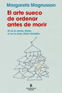 El arte sueco de ordenar antes de morir: si no lo amas, tíralo; si no lo usas tíralo también