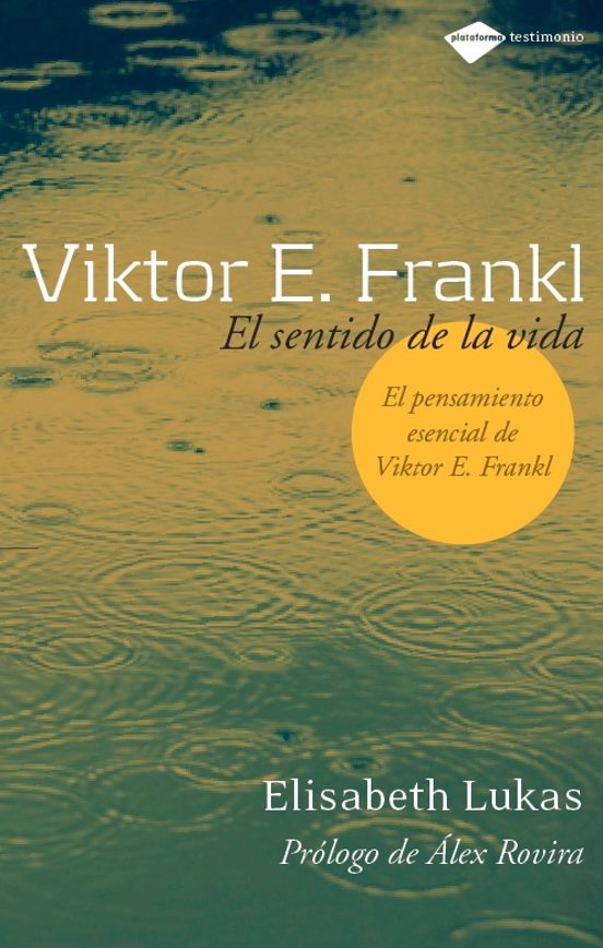 Viktor E. Frankl : el sentido de la vida