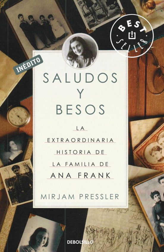 Saludos y besos : la extraordinaria historia de la familia de Ana Frank