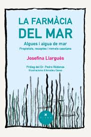 La Farmàcia del mar : algues i aigua de mar : propietats, receptes i remeis casolans