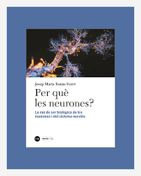 Per què les neurones? : la raó biològica de les neurones i del sstema nerviós