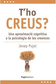 T'ho creus? : un aaproximació cognitiva a la psicologia de les creences