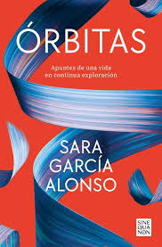 Órbitas : apuntes de una vida en continua exploración